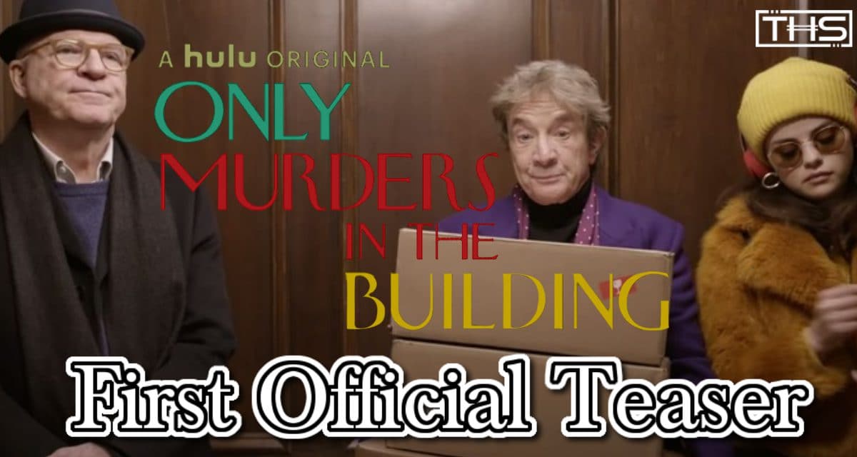 Steve Martin Returns To Television With First Teaser For Hulu’s Only Murders In The Building