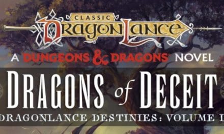 Dragonlance: Dragons Of Deceit Releasing On August 9th