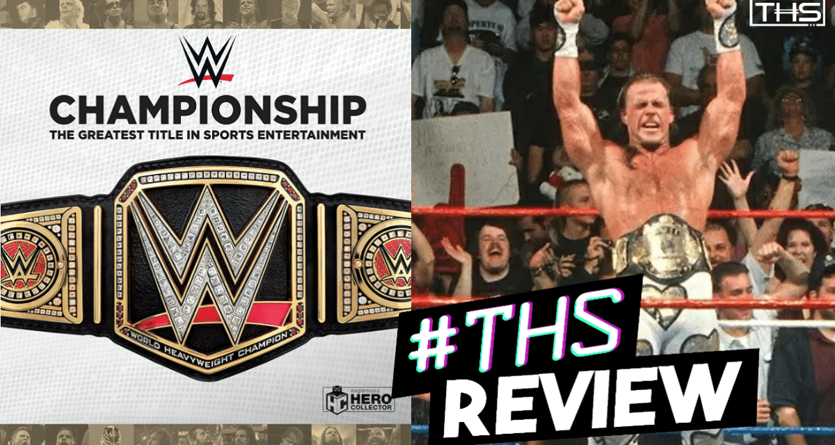 WWE Championship: The Greatest Title In Sports Entertainment – An Amazing In-Depth Look At History [Review]