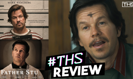 Mark Wahlberg’s ‘Father Stu’ Never Quite Lands The Way It Clearly Wants To [Review]