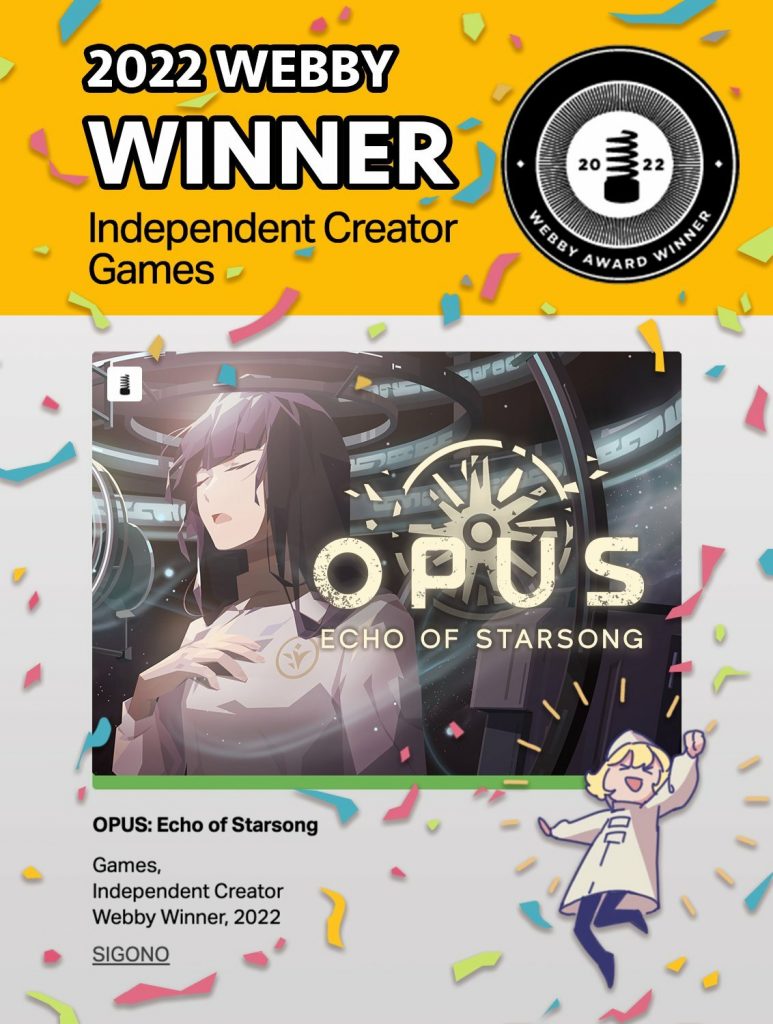 "OPUS: Echo of Starsong" Games, Independent Creator Webby Winner, 2022, SIGONO

Dancing Remi doodle included in the bottom right, free of charge.