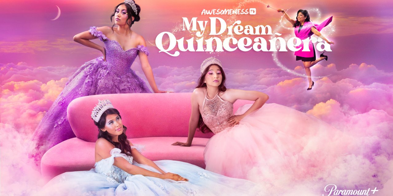 My Dream Quinceañera Reimagined For Paramount+!