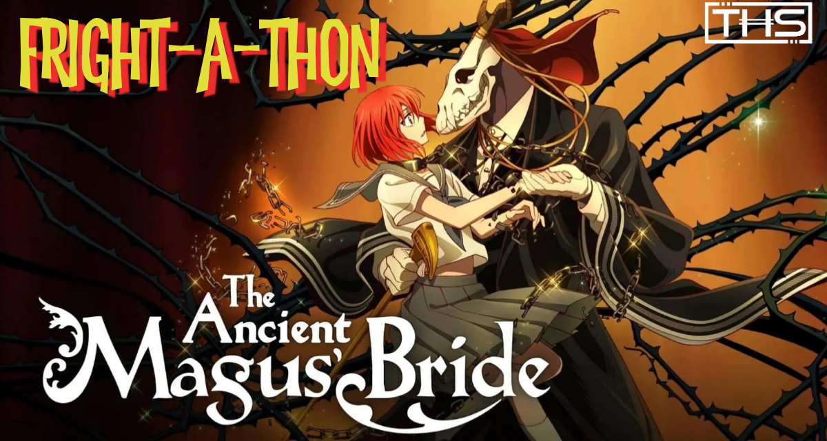 Secretly Spooky Anime For Your Halloween: “The Ancient Magus’ Bride” [Fright-A-Thon]