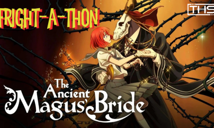 Secretly Spooky Anime For Your Halloween: “The Ancient Magus’ Bride” [Fright-A-Thon]