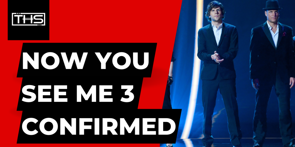 Now You See Me 3 Finally Confirmed, Ruben Fleischer To Direct