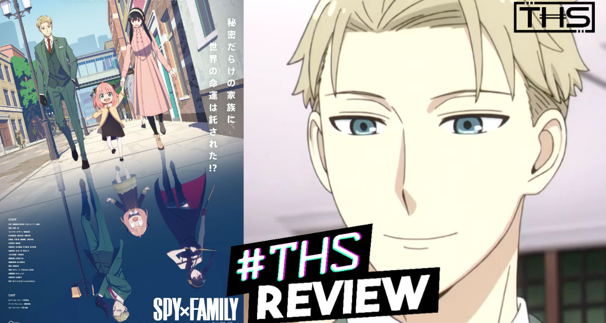 “Spy x Family” First Cour: Secret Agent Loid Meets His New Family [Review]