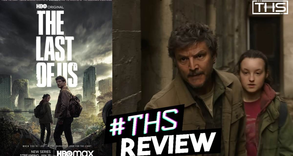 The Last Of Us Premiere – Order Breaks Down, Pedro Pascal Gives A Hell Of A Performance [TV Review]