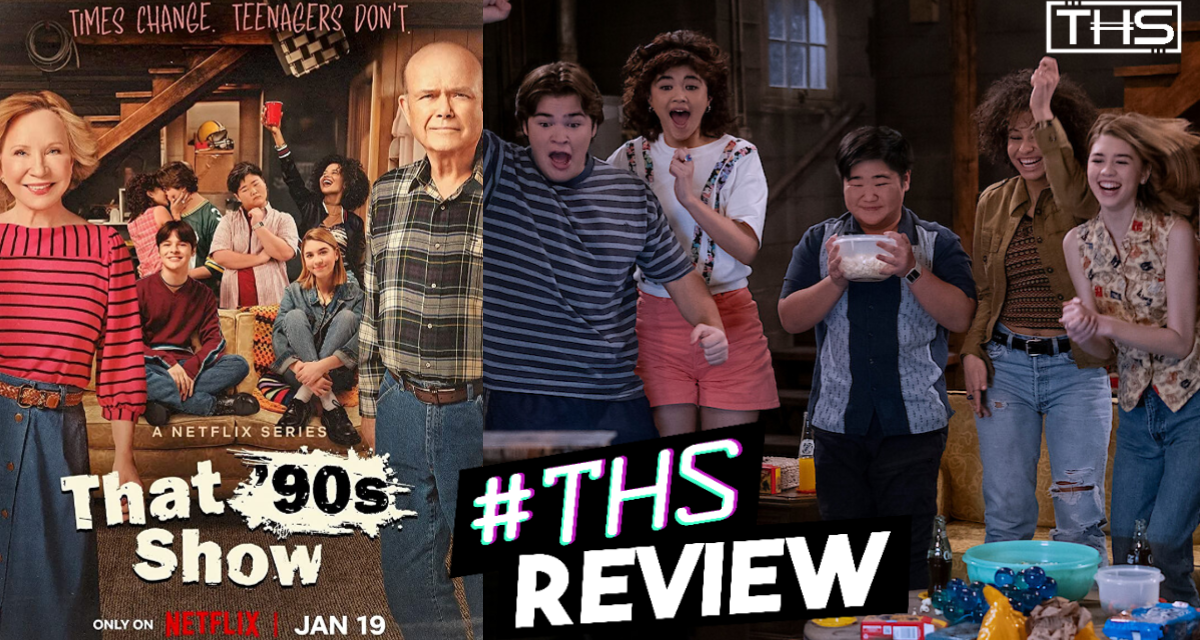 That 90s Show On Netflix is Pure Joy! [Review]
