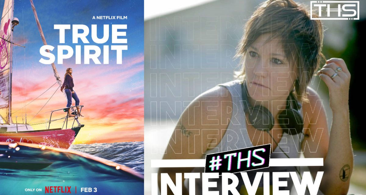 Sarah Spillane had a clear vision for her film, True Spirit [INTERVIEW]