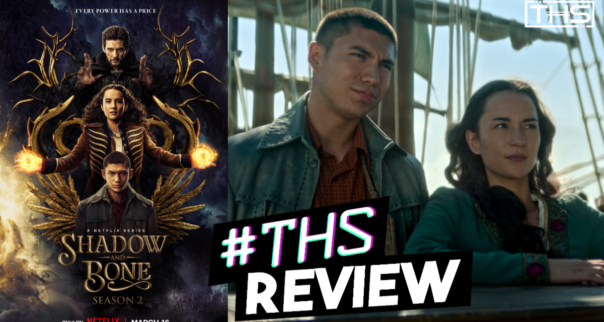 Shadow & Bone Season 2: A Magical Good Time [Review]