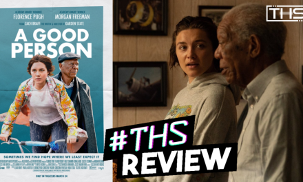 A Good Person – Florence Pugh is exquisite [REVIEW]