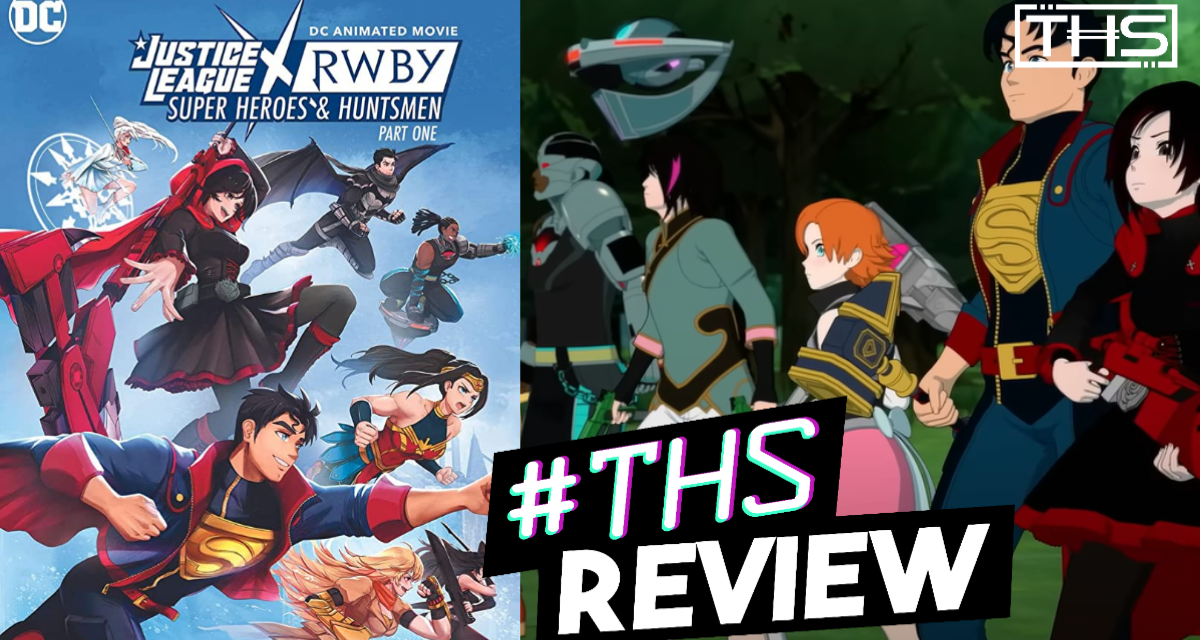 ‘Justice League x RWBY: Super Heroes & Huntsmen Part One’: A Better ‘Justice League’ Film Than The Actual DC Film [Non-Spoilery Animated Film Review]