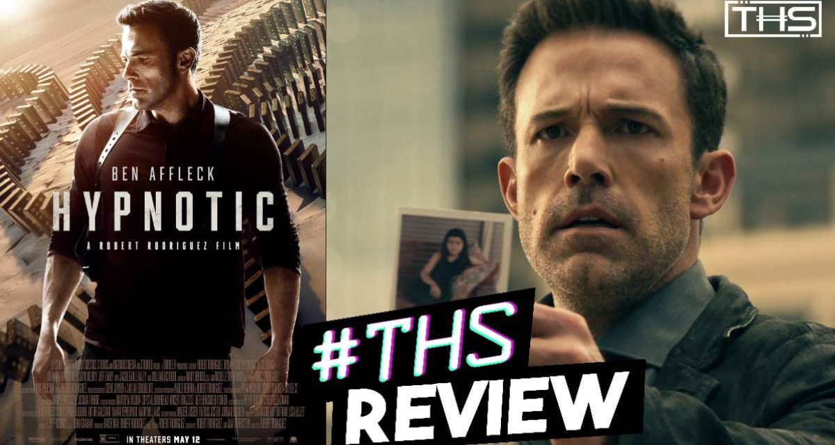 Hypnotic – Ben Affleck Finds Out What Is Real [Review]