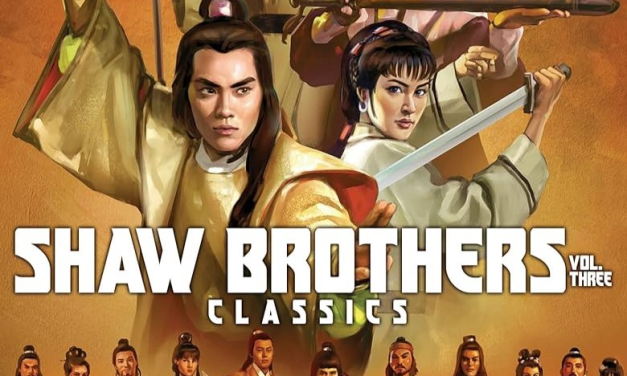 ‘Shaw Brothers Classics Volume Three’ Kung Fu Fighting Its Way To Home Video