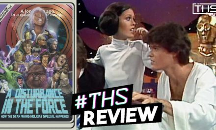 ‘A Disturbance In The Force’ – A Documentary Of The Star Wars Holiday Special [Review]