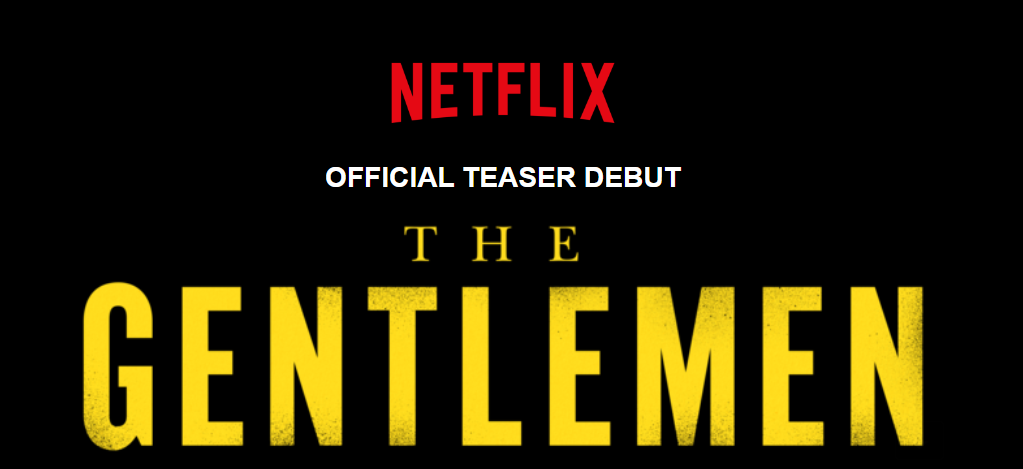 ‘The Gentlemen’ Official Teaser Revealed By Netflix