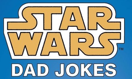 Star Wars: Dad Jokes, Just In Time For Father’s Day!