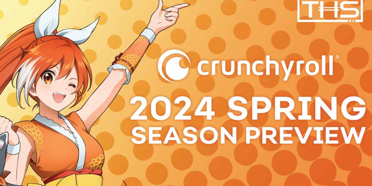 Crunchyroll 2024 Spring Season Preview Screening: The Anime Premiere Details [Review]