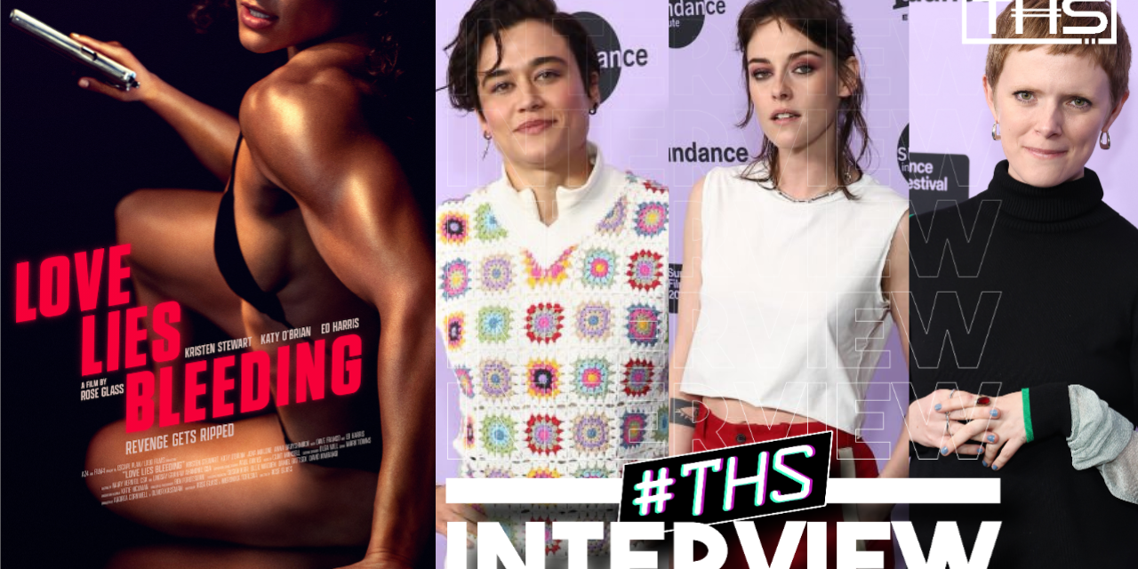 Kristen Stewart, Katy O’Brian, and Rose Glass Discuss “Love Lies Bleeding”! [INTERVIEW]