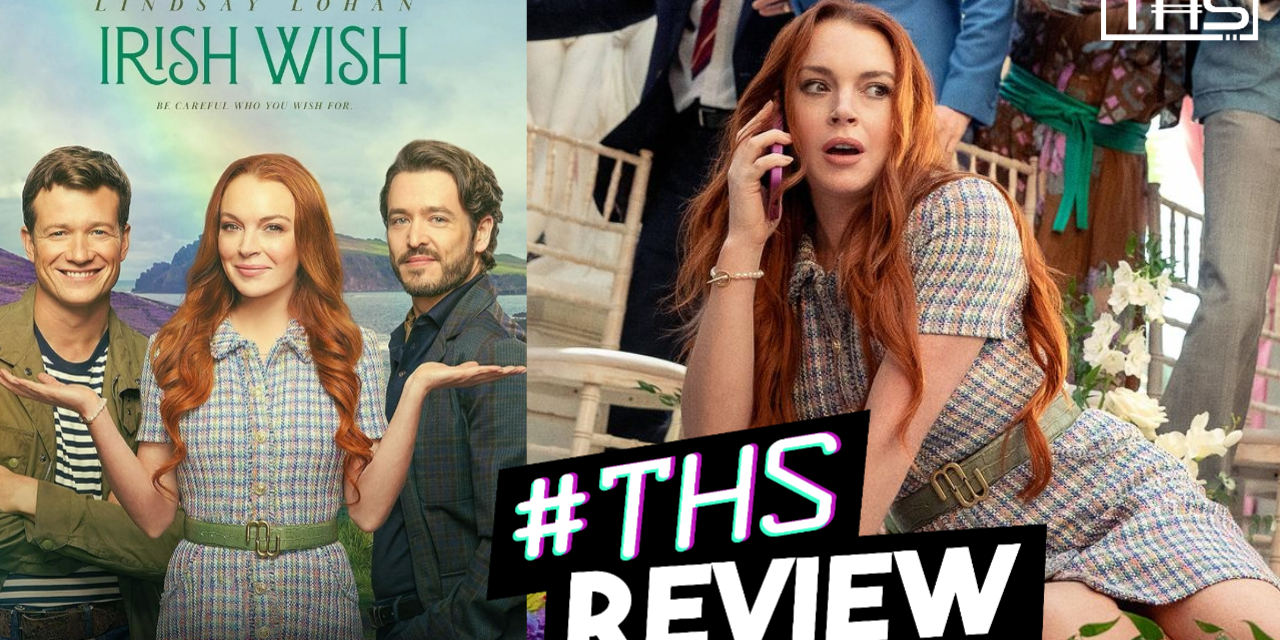 Irish Wish: The Lindsay Lohan Romantic Comedy We’ve All Been Waiting For! [REVIEW]