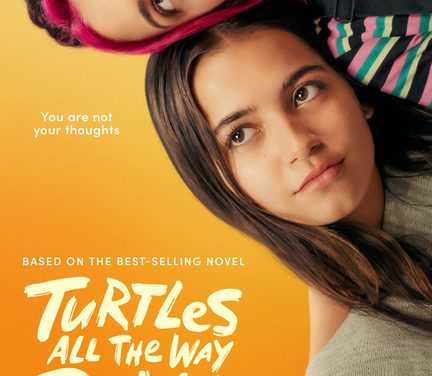 ‘Turtles All The Way Down’ Debuts Trailer!
