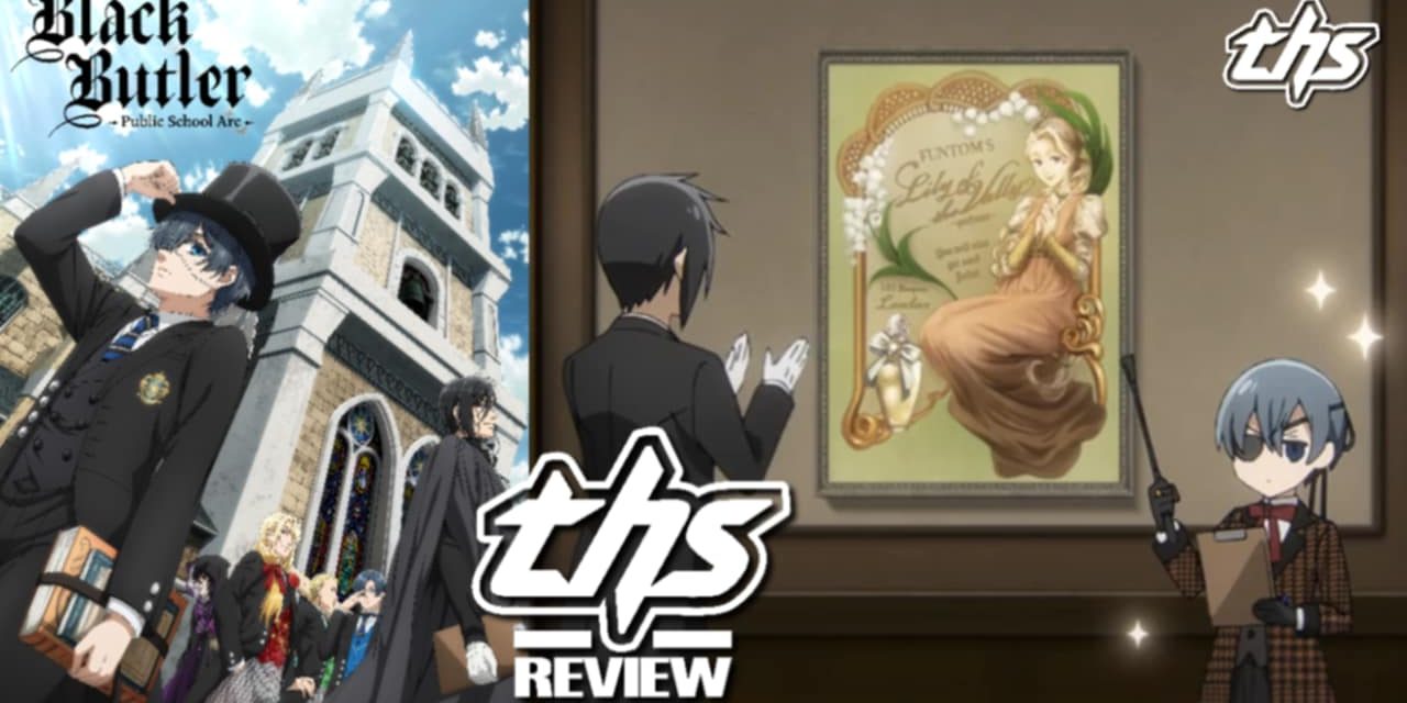 Black Butler -Public School Arc- Ep. 11 “His Butler, Taking Off”: Final Act…For Now [Review]