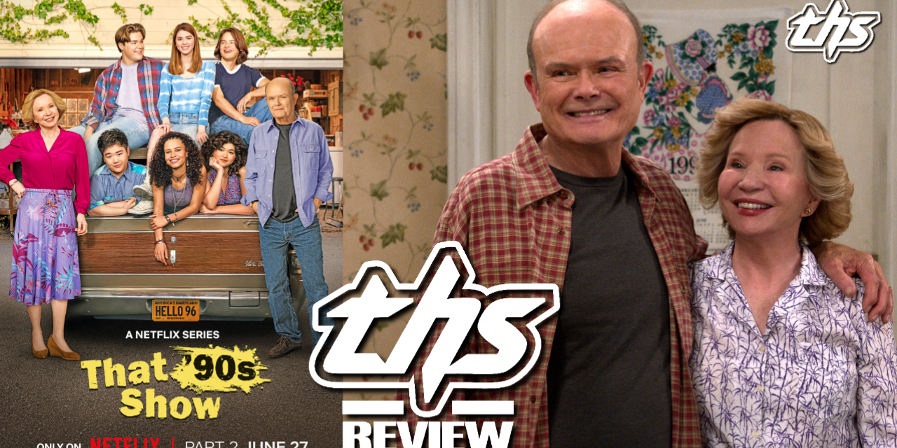 That 90s Show Part 2: Keeping the Nostalgic Magic Alive [REVIEW]