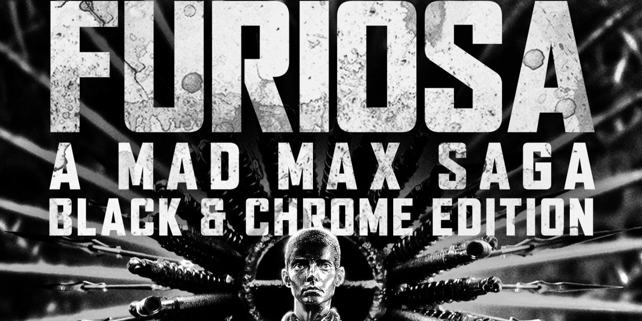 ‘Furiosa: A Mad Max Saga’ Black & Chrome and ‘Mad Max’ 4K Collector’s Edition On The Way