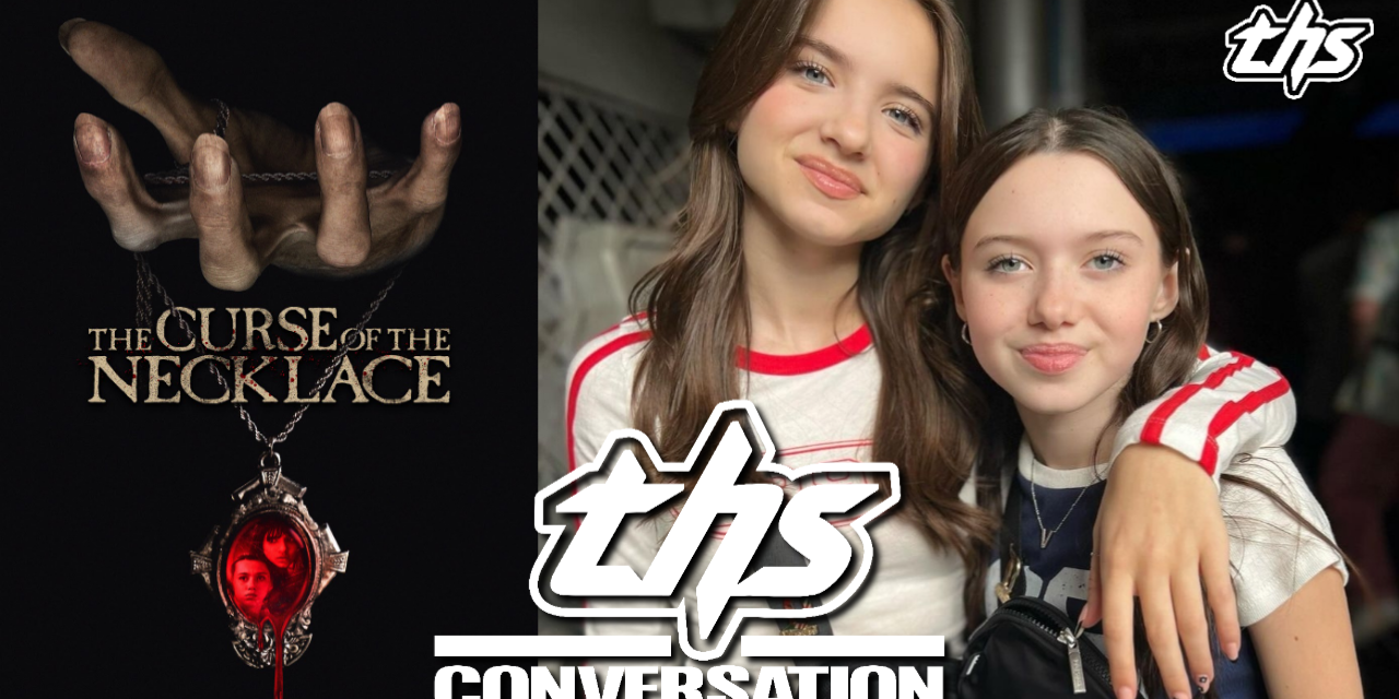 The Curse of The Necklace: Madeline and Violet McGraw On Horror and Being Executive Producers | THS Interview