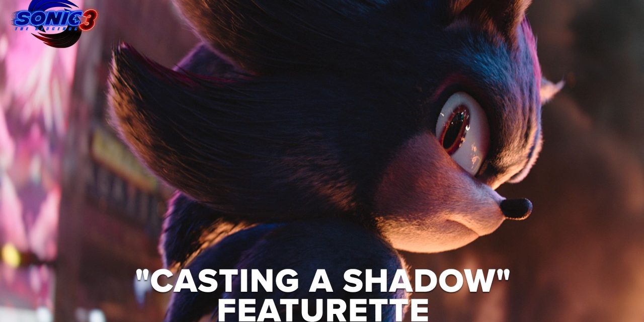 Sonic The Hedgehog 3 “Casting A Shadow” Featurette Revealed