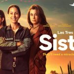 ‘Las Tres Sisters’ Trailer: Siblings Looking For A Miracle In Mexico