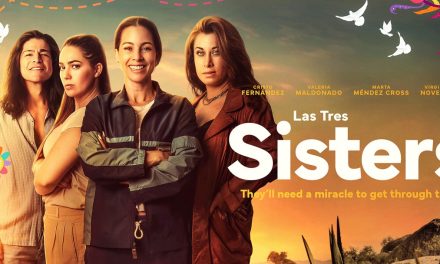 ‘Las Tres Sisters’ Trailer: Siblings Looking For A Miracle In Mexico