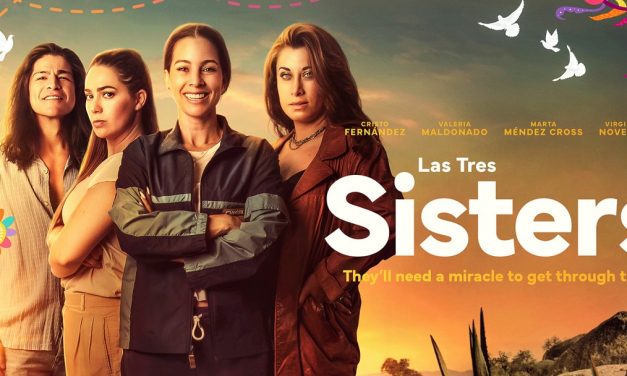 ‘Las Tres Sisters’ Trailer: Siblings Looking For A Miracle In Mexico