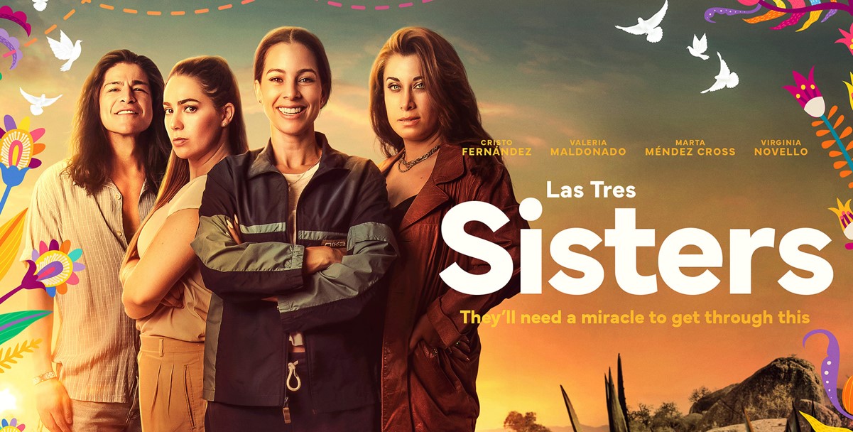 ‘Las Tres Sisters’ Trailer: Siblings Looking For A Miracle In Mexico