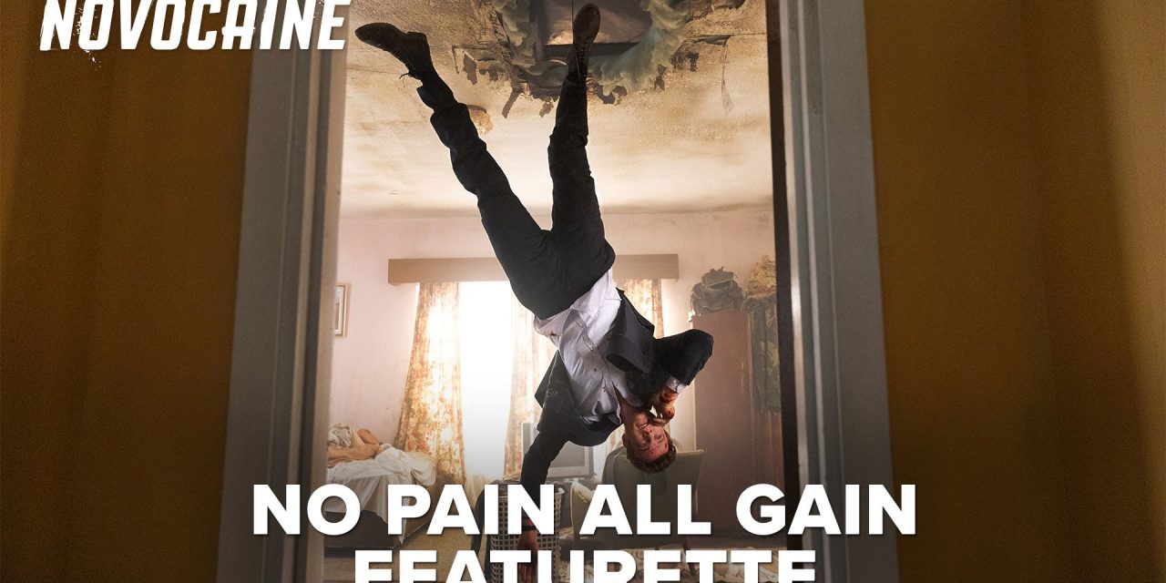 ‘Novocaine’ – ‘No Pain All Gain’ Featurette Now Available