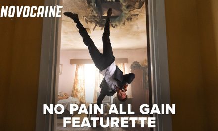 ‘Novocaine’ – ‘No Pain All Gain’ Featurette Now Available