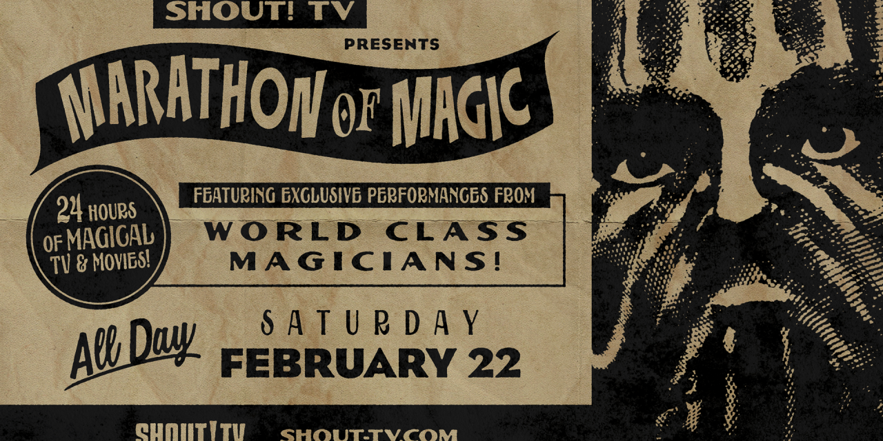 Shout! TV Presents A Marathon Of Magic This February 22nd